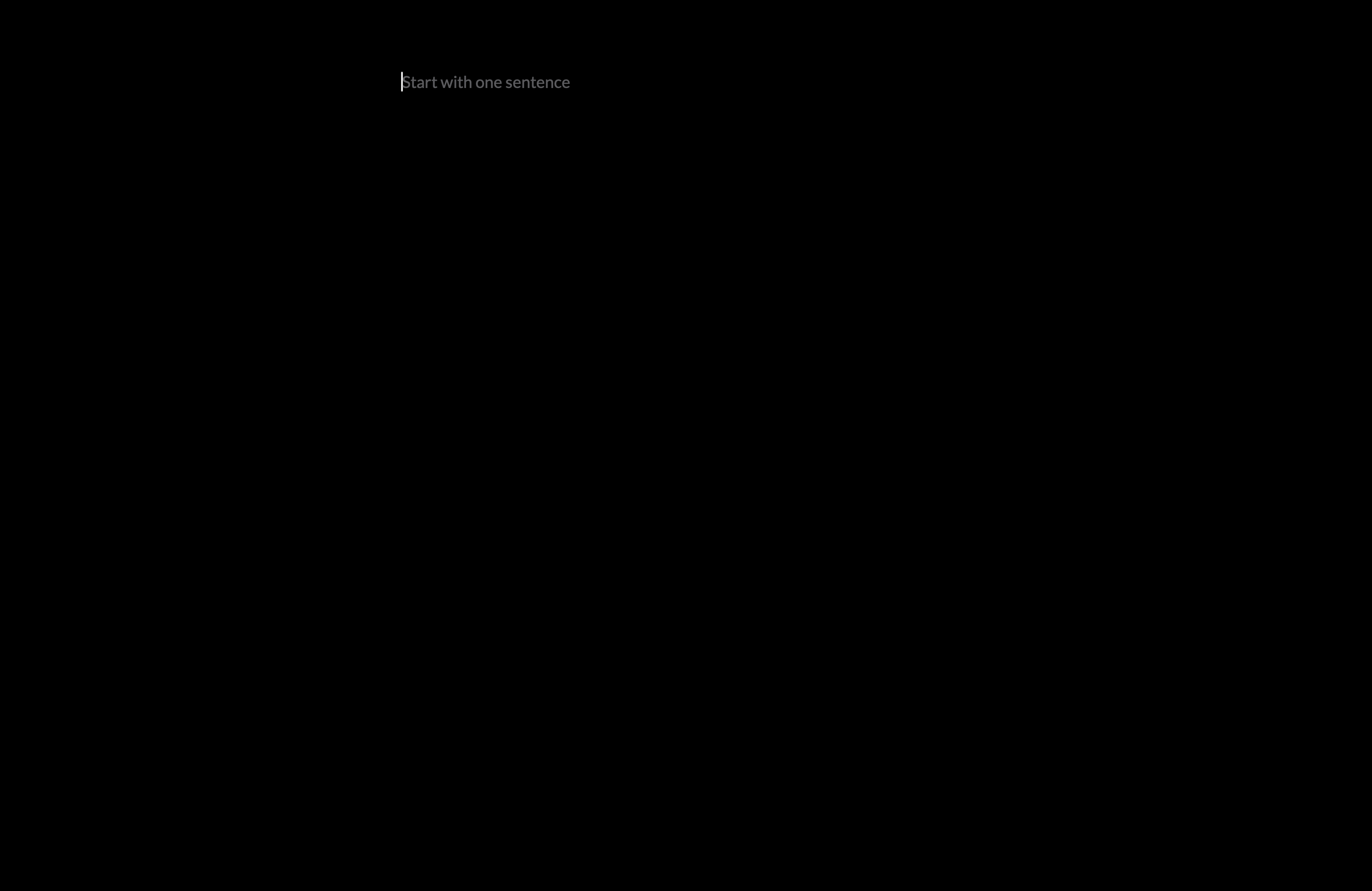 a minimal dark writing interface with the prompt start with one sentence